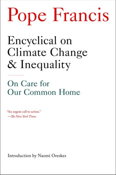 Encyclical on Climate Change and Inequality: On Care for Our Common Home