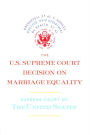 The U.S. Supreme Court Decision on Marriage Equality: The complete decision, including dissenting opinions