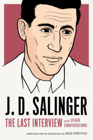Title: J. D. Salinger: The Last Interview: And Other Conversations, Author: J. D. Salinger