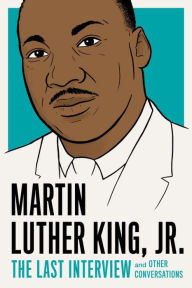 Title: Martin Luther King, Jr.: The Last Interview: And Other Conversations, Author: Martin Luther King Jr.