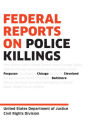 Federal Reports on Police Killings: Ferguson, Cleveland, Baltimore, and Chicago