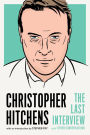 Christopher Hitchens: The Last Interview: and Other Conversations