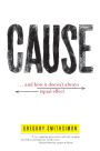 Cause: . . . And How It Doesn't Always Equal Effect