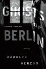 Ghosts of Berlin: Stories