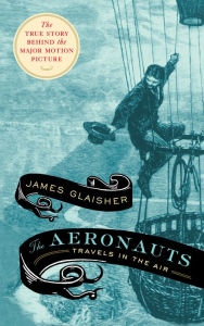 Title: The Aeronauts: Travels in the Air, Author: James Glaisher
