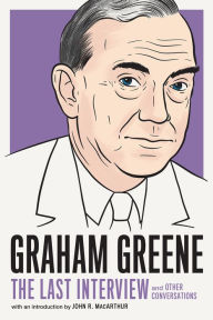 Graham Greene: The Last Interview: and Other Conversations