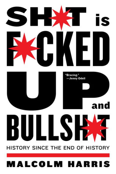 Shit Is Fucked Up And Bullshit: History Since the End of History