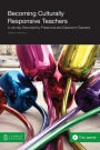 Becoming Culturally Responsive Teachers: A Journey Described by Preservice and Classroom Teachers