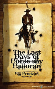 Title: The Last Days of Horse-Shy Halloran, Author: Bill Pronzini