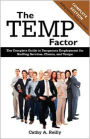 The Temp Factor: The Complete Guide to Temporary Employment for Staffing Services, Clients, and Temps
