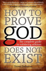 How to Prove god Does Not Exist: The Complete Guide to Validating Atheism