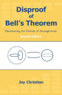 Disproof of Bell's Theorem: Illuminating the Illusion of Entanglement, Second Edition