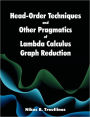 Head-Order Techniques And Other Pragmatics Of Lambda Calculus Graph Reduction