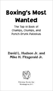 Title: Boxing's Most Wanted: The Top 10 Book of Champs, Chumps, and Punch-Drunk Palookas, Author: Mike Fitzgerald