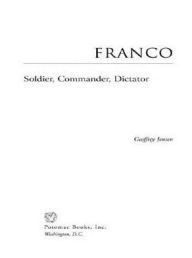 Title: Franco: Soldier, Commander, Dictator, Author: Geoffrey Jensen