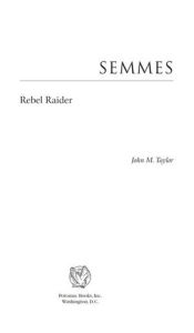 Title: Semmes: Rebel Raider, Author: John M. Taylor
