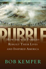 Rubble: How the 9/11 Families Rebuilt Their Lives and Inspired America