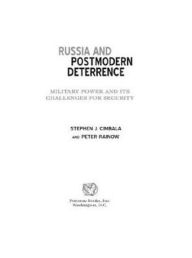 Russia and Postmodern Deterrence: Military Power and Its Challenges for Security