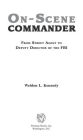On-Scene Commander: From Street Agent to Deputy Director of the FBI