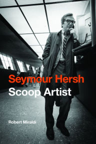 Title: Seymour Hersh, Author: Robert Miraldi