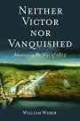 Neither Victor nor Vanquished: America in the War of 1812