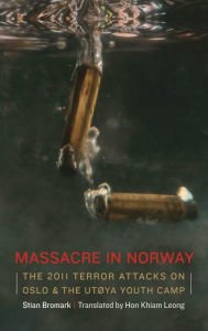 Title: Massacre in Norway: The 2011 Terror Attacks on Oslo and the Ut?ya Youth Camp, Author: Stian Bromark