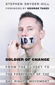 Title: Soldier of Change: From the Closet to the Forefront of the Gay Rights Movement, Author: Stephen Snyder-Hill
