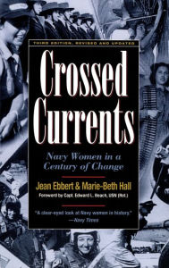 Title: Crossed Currents: Navy Women in a Century of Change, Author: Jean Ebbert