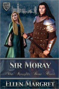 Sir Moray: The Knight Bore Arms Series, Book 3