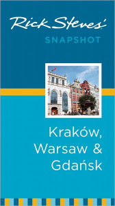 Rick Steves' Snapshot Krakow, Warsaw & Gdansk