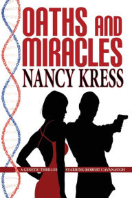 Title: Oaths and Miracles - A Robert Cavanaugh Genetic Thriller, Author: Nancy Kress