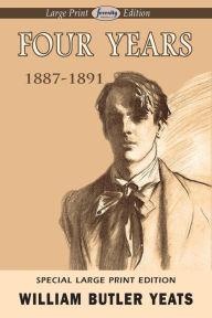 Title: Four Years (Large Print Edition), Author: William Butler Yeats