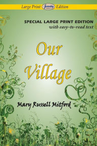Title: Our Village (Large Print Edition), Author: Mary Russell Mitford