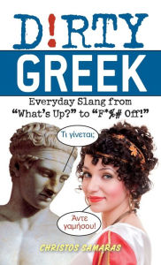 Title: Dirty Greek: Everyday Slang from 