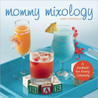 Mommy Mixology: A Cocktail for Every Calamity
