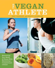 Title: The Vegan Athlete: Maximizing Your Health and Fitness While Maintaining a Compassionate Lifestyle, Author: Kenneth Williams