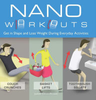 Title: Nano Workouts: Get in Shape and Lose Weight During Everyday Activities, Author: Joakim Christoffersson