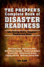 The Prepper's Complete Book of Disaster Readiness: Life-Saving Skills, Supplies, Tactics and Plans