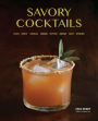 Savory Cocktails: Sour Spicy Herbal Umami Bitter Smoky Rich Strong