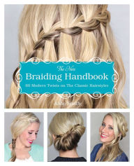 Title: The New Braiding Handbook: 60 Modern Twists on Classic Hairstyles, Author: Abby Smith