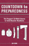 Alternative view 1 of Countdown to Preparedness: The Prepper's 52 Week Course to Total Disaster Readiness