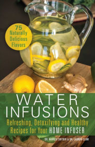 Title: Water Infusions: Refreshing, Detoxifying and Healthy Recipes for Your Home Infuser, Author: Mariza Snyder