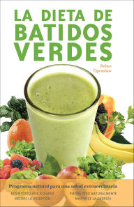 Title: La dieta de batidos verdes: El Programa para la Salud Natural Extraordinaria, Author: Robyn Openshaw