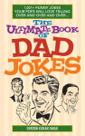 Alternative view 1 of The Ultimate Book of Dad Jokes: 1,001+ Punny Jokes Your Pops Will Love Telling Over and Over and Over...