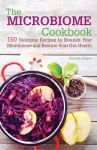 Alternative view 1 of The Microbiome Cookbook: 150 Delicious Recipes to Nourish your Microbiome and Restore your Gut Health