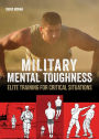 Military Mental Toughness: Elite Training for Critical Situations