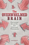 Alternative view 1 of The Overwhelmed Brain: Personal Growth for Critical Thinkers