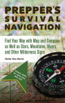 Alternative view 1 of Prepper's Survival Navigation: Find Your Way with Map and Compass as well as Stars, Mountains, Rivers and other Wilderness Signs