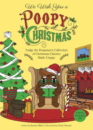 Title: We Wish You a Poopy Christmas: Fudgy the Poopman's Collection of Christmas Classics Made Crappy, Author: Bonnie Miller