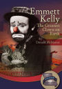 Emmett Kelly : The Greatest Clown on Earth